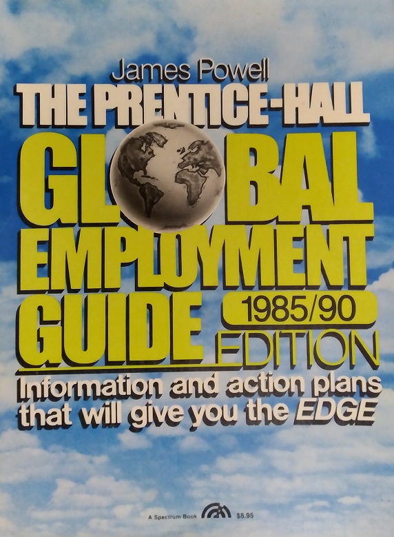 James N. Powell's Global employment guide: Worldwide opportunities for profitable and exciting year-round or seasonal jobs in every corner of the globe