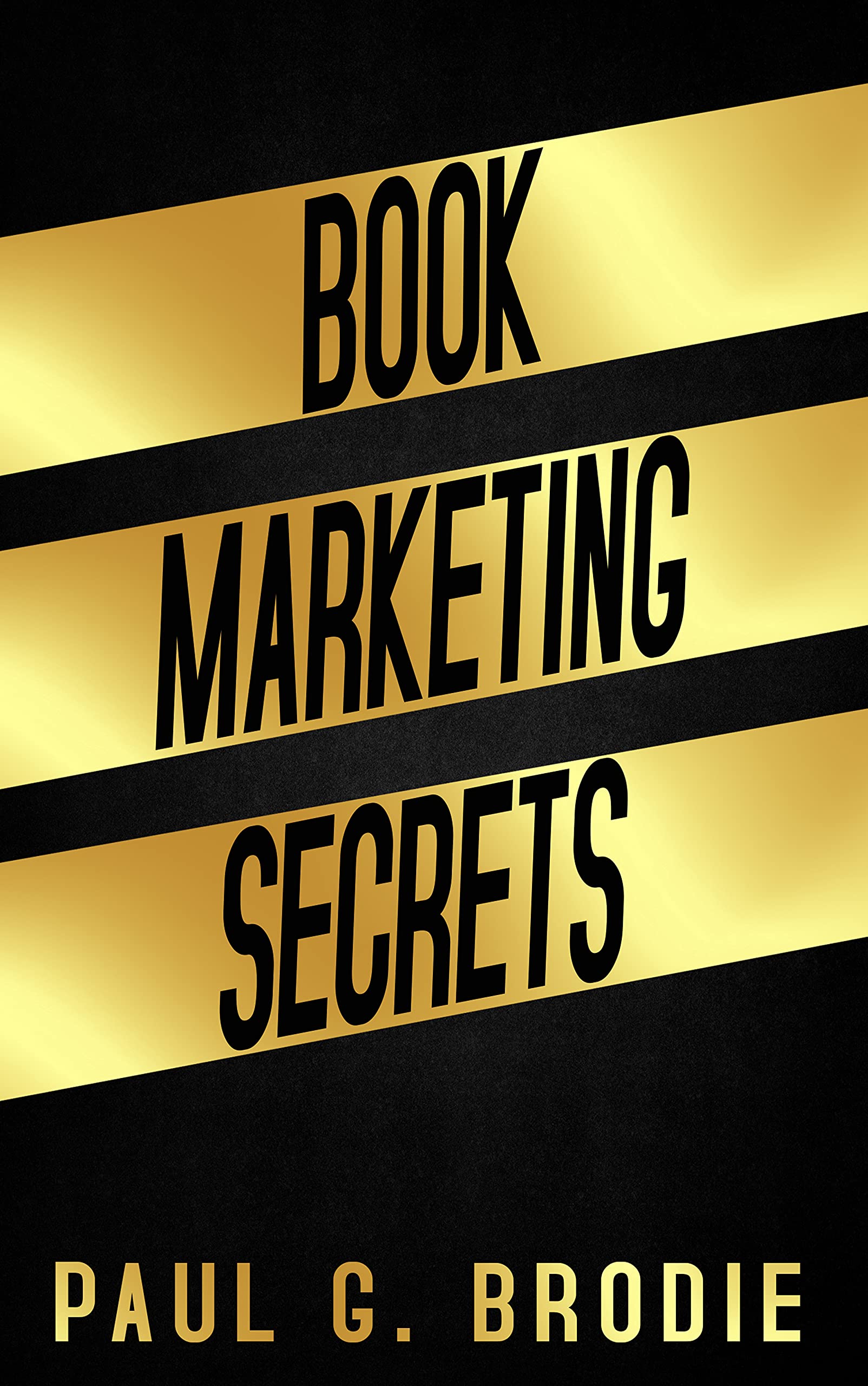 Book Marketing Secrets: Simple Steps to Market Your Book with a Proven System That Works (Kindle Edition)