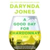 A Good Day for Chardonnay by Darynda Jones