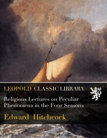 Religious Lectures on Peculiar Phenomena in the Four Seasons (Paperback)