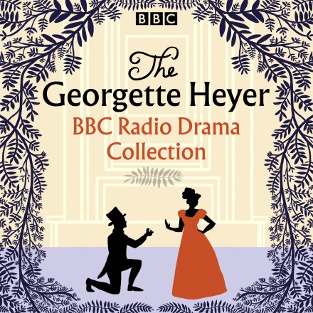 The Georgette Heyer BBC Radio Drama Collection (Audiobook)
