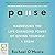 Pause: Harnessing the Life-Changing Power of Giving Yourself a Break