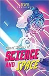 Short Stories of Science and Space: Science Fiction Short Stories (Rwr Presents)
