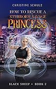 How to Rescue a Stubborn Savage Princess