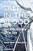Salt in the Blood: Two phil...