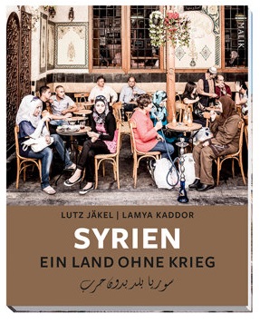 Syrien. Ein Land ohne Krieg