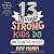 13 Things Strong Kids Do: Think Big, Feel Good, Act Brave