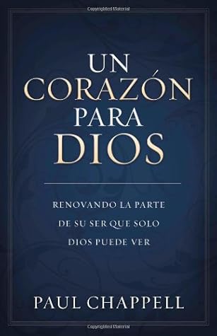 Un Corazon Para Dios: Renovando la Parte de su Ser Que Solo Dios Puede Ver
