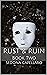 Rust & Ruin: Book Two (The ...