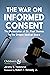 The War on Informed Consent...