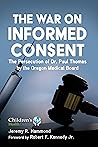 The War on Informed Consent: The Persecution of Dr. Paul Thomas by the Oregon Medical Board (Children’s Health Defense) The War on Informed Consent: The Persecution of Dr. Paul Thomas by the Oregon Medical Board (Children’s Health Defense)