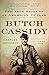 Butch Cassidy: The True Story of an American Outlaw