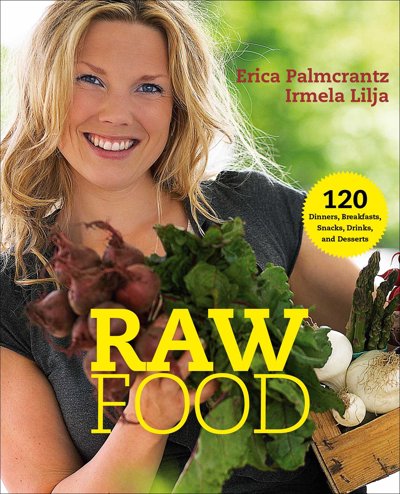 Raw Food: 120 Dinners, Breakfasts, Snacks, Drinks, and Desserts (Paperback)