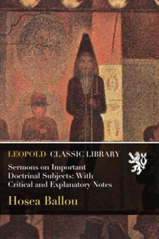 Sermons on Important Doctrinal Subjects: With Critical and Explanatory Notes
