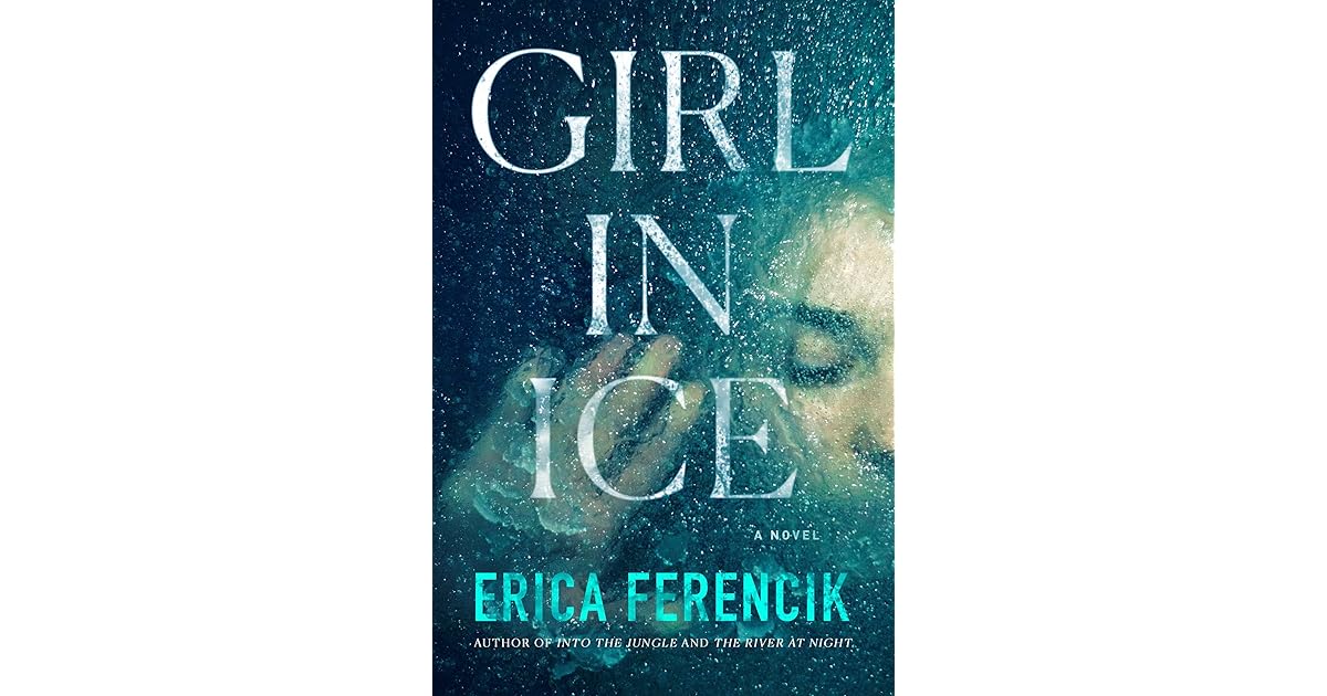 Girl In Ice by Erica Ferencik