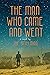 The Man Who Came and Went by Joe Stillman