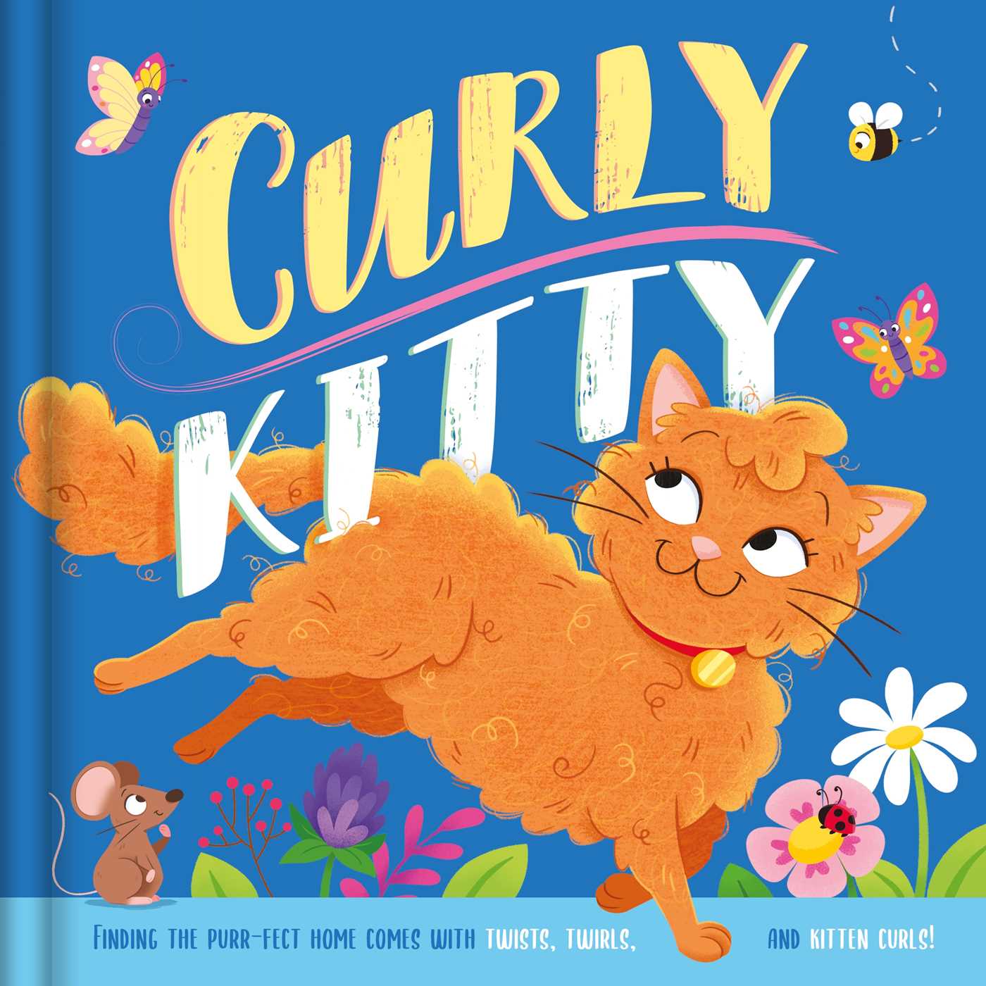 Curly Kitty- A Tale full of Twists, Twirls, and Kitten Curls: Padded Board Book (Board Book)