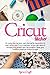 Cricut Maker: An easy step ...