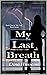My Last Breath (My Last  Bo...