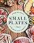 Small Plates: Over 150 Idea...