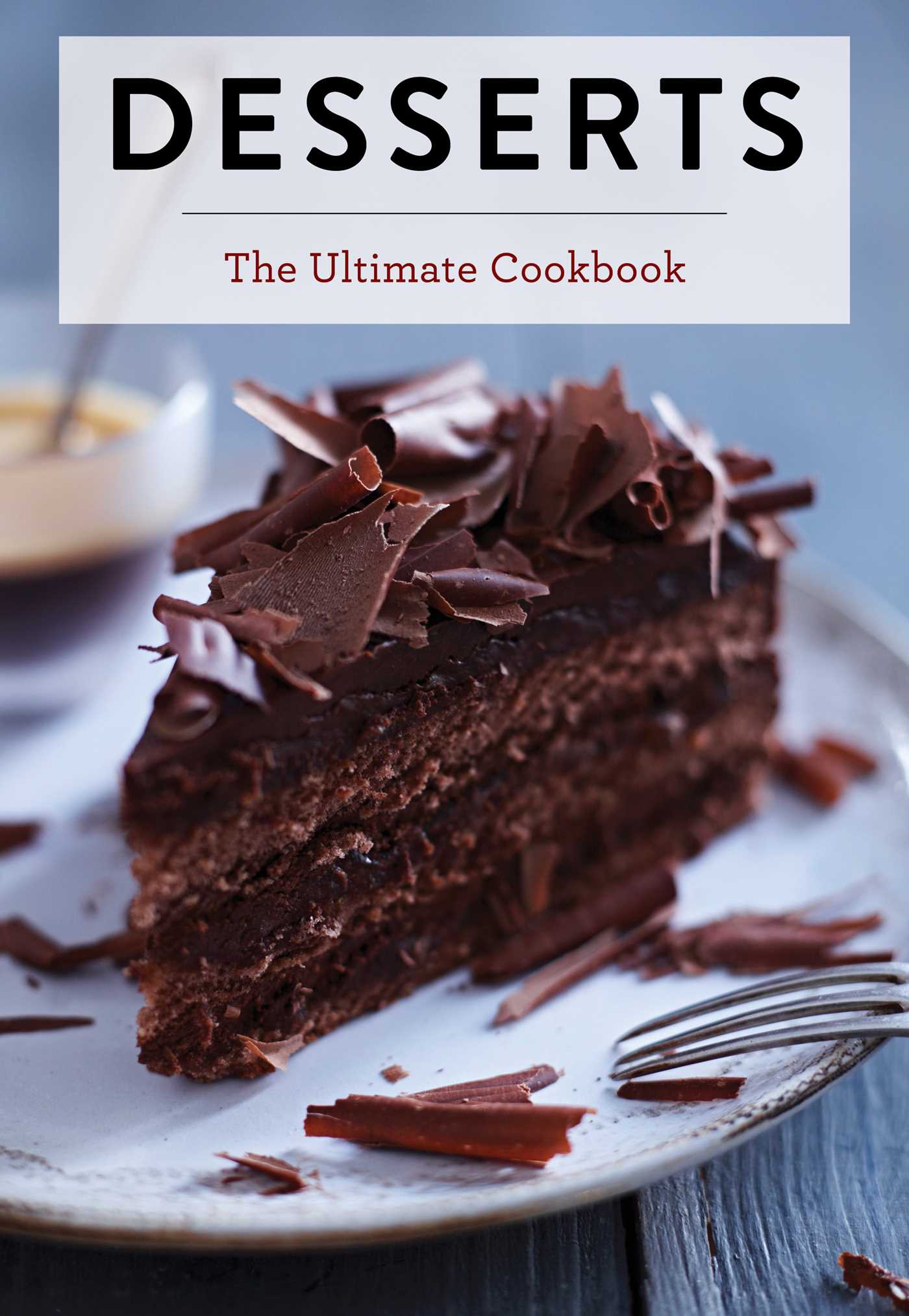 Desserts The Ultimate Cookbook by Editors of Cider Mill Press