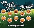 Ten Little Jack O Lanterns: A Magical Counting Storybook (Fun And Educational Addition and Subtraction Book) (1) (Magical Counting Storybooks)