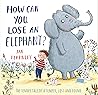 How Can You Lose an Elephant by Jan Fearnley