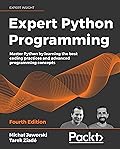 Expert Python Programming: Master Python by learning the best coding practices and advanced programming concepts, 4th Edition