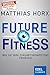 Future Fitness: Wie Sie Ihr...