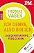 Ich denke, also bin ich: Das Denktraining fürs Gehirn