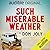 Such Miserable Weather