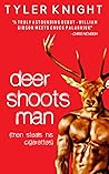 Deer Shoots Man: And then steals his cigarettes