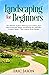 Landscaping for Beginners: ...