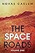The Space Roads: Volume One