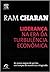 Liderança na Era da Turbulência Econômica: As novas regras de gestão em tempos de economia estagnada