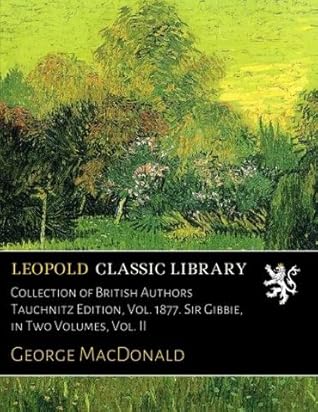 Collection of British Authors Tauchnitz Edition, Vol. 1877. Sir Gibbie, in Two Volumes, Vol. II