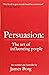 Persuasion The Art Of Influencing People by James Borg