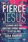 Fierce Jesus: Lea...