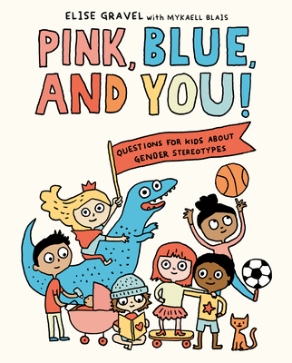 Pink, Blue, and You!: Questions for Kids about Gender Stereotypes (Library Binding)