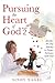 Pursuing the Heart of God -...