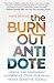 The Burnout Antidote: A Spiritual Guide to Empowerment for Empaths, Over-givers, and Highly Sensitive People