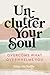 Unclutter Your Soul: Overco...