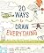 20 Ways to Draw Everything:...