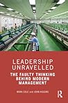 Leadership Unravelled: The Faulty Thinking Behind Modern Management