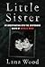 Little Sister: My Investigation into the Mysterious Death of Natalie Wood