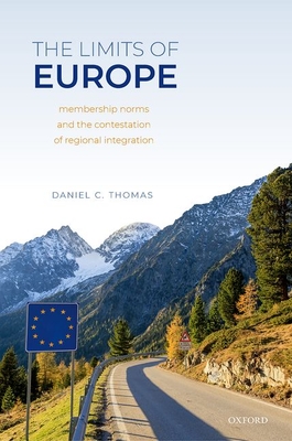 The Limits of Europe: Membership Norms and the Contestation of Regional Integration (Hardcover)