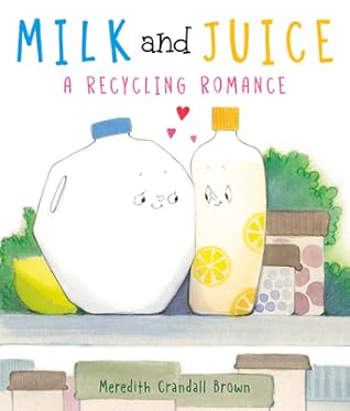 Milk and Juice: A Recycling Romance: A Hilarious Picture Book About Love and Sustainability for Children (Ages 4-8)