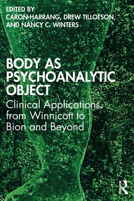 Body as Psychoanalytic Object: Clinical Applications from Winnicott to Bion and Beyond (ebook)
