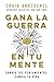 Gana la guerra en tu mente: Cambia tus pensamientos, cambia tu vida (Spanish Edition)
