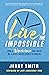 Live the Impossible: How a Wheelchair Has Taken Me Places I Never Dared to Imagine